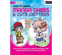 How to Draw Manga Chibis & Cute Critters: Discover techniques for creating adorable chibi characters and doe-eyed manga animals (Walter Foster Studio)