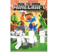 How to Draw Minecraft: Step-by-Step Drawing Guide for Kids to Learn Creepers, Zombies, Steve, Alex, Animals, Blocks, Tools, Weapons, Houses and Minecraft Adventures