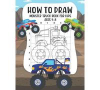 How to Draw Monster Truck Book for Kids Ages 4-8: Fun Activity Book For Learning and Drawing, Learn to Draw Monster Trucks Step by Step for Kids