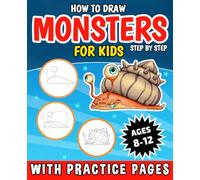 How to Draw Monsters for Kids Ages 8-12: A Step-by-Step Drawing Guide Pages with Fun and Easy Cartoon Monsters for Beginners, Kids, and Young Artists (Includes Colouring Pages)
