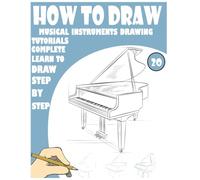 How to Draw Musical instruments drawing tutorials Complete Learn to draw step by step 20: 150 fun Pages for learning and creativity