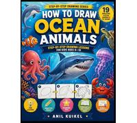 How to Draw Ocean Animals for Kids Ages 6-10: Step-by-Step Drawing Book with Sharks, Dolphins, Whales, Octopus, Sea Creatures & Fun Practice Pages