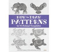 How to Draw Patterns in 25 Animal Templates: Create Mesmerizing Designs Step by Step