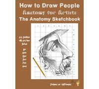 How to Draw People - Anatomy for Artists - The Anatomy Sketchbook: Anatomy Drawing Book - Human Anatomy for Artists - Drawing Anatomy - Anatomy Sketch - 44 Sketches with Grid Lines for Right-Handed