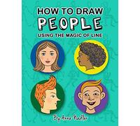 How to draw people - using the magic of line: A comprehensive guide to sketching figures and portraits for kids and adults (How To Draw - for Kids and Adults)