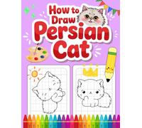 How to Draw Persian Cat with Grid: 30 Fluffy Cat Drawings for Kids Ages 5-12 | A Meaningful Gift for Birthdays, Holidays, and Special Moments