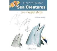 How to Draw: Sea Creatures: In Simple Steps