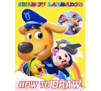 HOW TO DRAW SHERIFF LABRADOR: Draw and Coloring Book | Learn How to Draw Cute Character Step-by-Step For Beginners Ages 4-8, 9-12 Girls, Boys, Teens ... occasions in Work Office, Home, School