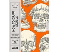 How to Draw Skulls: A Step-By-Step Guide to Drawing Skulls, Skull Anatomy, and Creative Skull Designs for Beginner and Experienced Artists