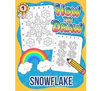 How to Draw Snowflake: A Chill Drawing Book for Winter-Loving Kids Who Enjoy Simple Art with Magical Designs