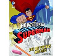 How to Draw Superman and His Friends and Foes (Drawing DC Super Heroes)