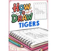 How to Draw Tigers: Powerful Jungle Animal Drawing for Kids Who Want to Create Bold, Striped Artwork