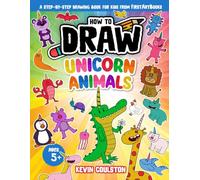 How to Draw: Unicorn Animals: A Step-by-Step Drawing Book for Kids from FirstArtBooks