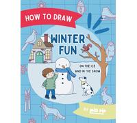 How to Draw: Winter Fun on the Ice and in the Snow