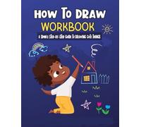 How to Draw Workbook A Simple Step-By-Step Guide to Drawing Cute Things