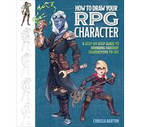 How to Draw Your RPG Character: A Step-by-Step Guide to Bringing Fantasy Characters to Life - How to Draw Elves, Gnomes, Dwarves, Dragonborn, ... Wizards, Druids, Barbarians, Bards, and More