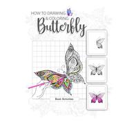 How to Drawing and Coloring Butterfly " Book Activities ": Draw and Color Butterflies for Kids Ages 4-8 - Learn to Draw for the Beginner - Fun and Easy Simple Step by Step