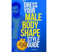How to dress for your Body Type (Male Version): Dress your Pear, Apple, Oval, Hourglass, Inverted Triangle, Rectangle Male Body Shape