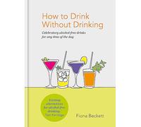 How to Drink Without Drinking: Celebratory alcohol-free drinks for any time of the day