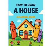 How to DROW a House: creativ coloring book