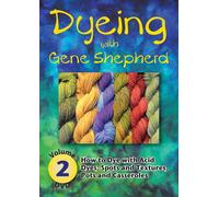 How to Dye With Acid Dyes; Spots and Textures, Pots and Casseroles (Dyeing With Gene Shepherd)