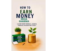 How to Earn Money: A Story About Mindset, Financial Wisdom, Success Habits, and Personal Growth