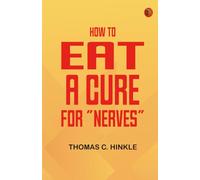 How to Eat: A Cure for "Nerves"