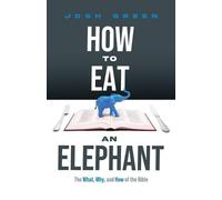 How to Eat an Elephant: The What, Why, and How of the Bible