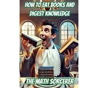 How to Eat Books and Digest Knowledge: 15 Absurdly Powerful Learning Techniques (Absurd Academics)