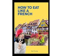 How to Eat Like a French?: French Cooking" and "Mindful Eating