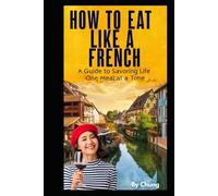How to Eat Like a French?: French Cooking" and "Mindful Eating