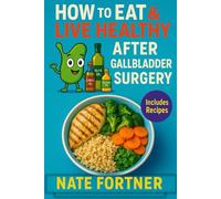 How to Eat & Live Healthy After Gallbladder Surgery: Comfort Food That Loves You Back