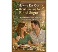 How to Eat Out Without Ruining Your Blood Sugar-Book 3: A Practical Guide to Events, Weekends, Restaurants, and Cravings