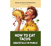 How to Eat Tacos Gracefully in Public: Funny gift - book with empty lined pages | 6" x 9" (15.24 x 22.86 cm) Part of Collection named "The Unanswerables Collection" | 200 pages, Perfect gag gift