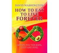 HOW TO EAT TO LIVE FOREVER