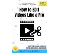 How To Edit Videos Like A Pro: (ebook)