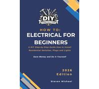 How to Electrical for Beginners: A Practical Step-by-Step Guide for Professional Results (DIY Construction How To Guides)