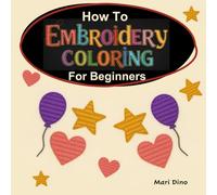 How to Embroidery Coloring for Beginners: Relaxing Step by Step Embroidery Style Coloring for Adults and Teens, Retro images for Embroidery Effect