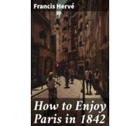 How To Enjoy Paris In 1842 (ebook)