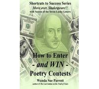 How to Enter and Win Poetry Contests: Secrets of the Seven Lucky Letters