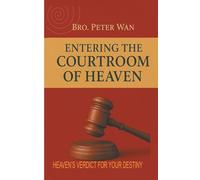 HOW TO ENTER IN THE COURTROOM OF HEAVEN: "BREAKING GENERATIONAL STRONGHOLDS" - HEAVEN'S VERDICT FOR YOUR DESTINY (COURTROOM OF HEAVEN SERIES)