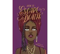 How to Escape Death (How to Be a Better Adult)