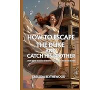 How To Escape The Duke And Catch His Brother: A Scandalously Short Regency Romance Full of Ruined Dances, Forbidden Glances, and One Very Inconvenient Duke. (The Scandalous Society)