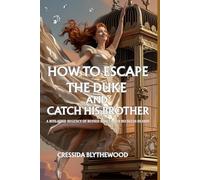 How To Escape The Duke And Catch His Brother: A Scandalously Short Regency Romance Full of Ruined Dances, Forbidden Glances, and One Very Inconvenient Duke. (The Scandalous Society)