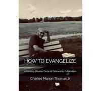 HOW TO EVANGELIZE: A Ministry Mission Circle of Fellowship Publication