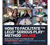 How to Facilitate the LEGO® Serious Play® Method Online: New Facilitation Techniques for Shared Models and #Covidsafe Face-To-Face