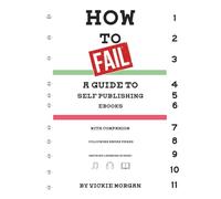 HOW TO FAIL: A guide to self publishing eBooks with companion colouring pages (because learning is hard) (How to Fail: Self Publishing Guides with Companion Colouring Pages)