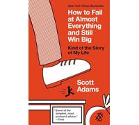 How to Fail at Almost Everything and Still Win Big: Kind of the Story of My Life