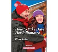 How to Fake Date Her Billionaire