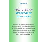 HOW TO FEAST IN MEDITATION OF GOD’S WORD